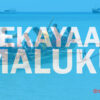 Maluku Negeri 1000 Pulau Yang Kaya